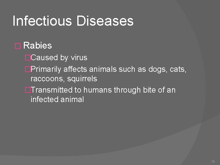 Infectious Diseases � Rabies �Caused by virus �Primarily affects animals such as dogs, cats,