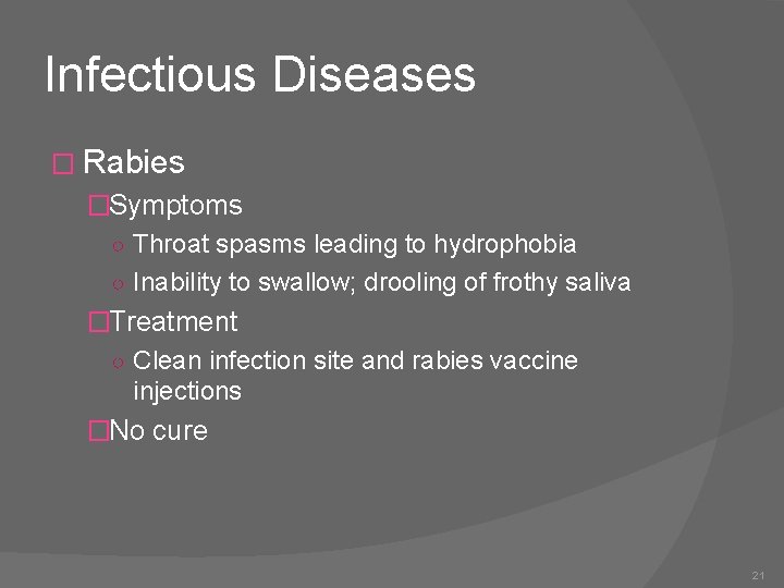 Infectious Diseases � Rabies �Symptoms ○ Throat spasms leading to hydrophobia ○ Inability to