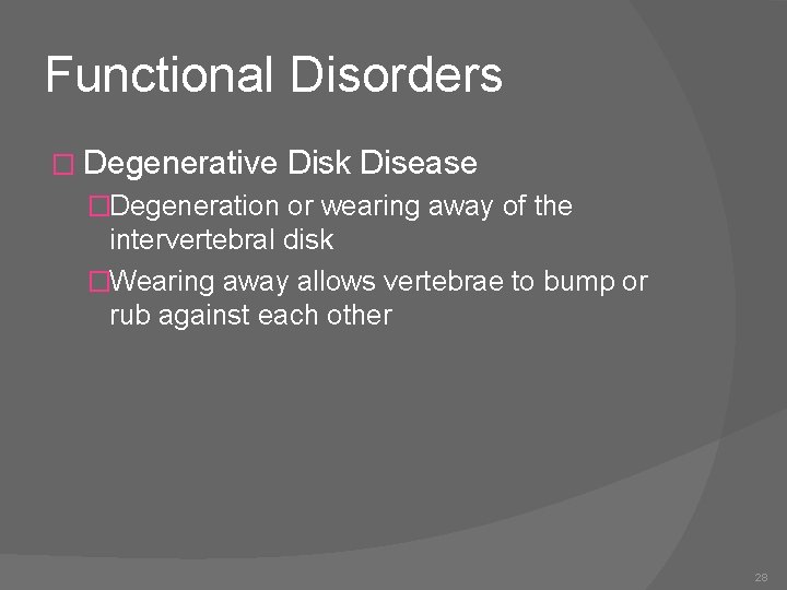 Functional Disorders � Degenerative Disk Disease �Degeneration or wearing away of the intervertebral disk