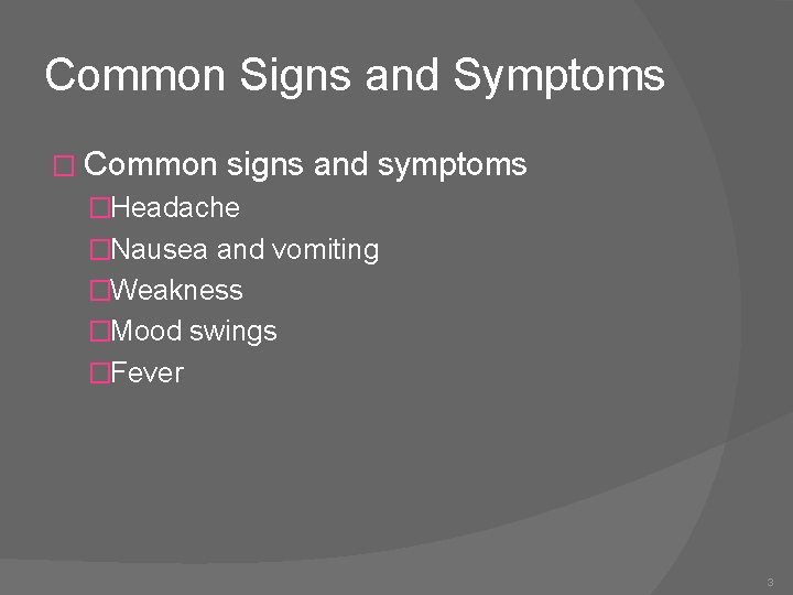 Common Signs and Symptoms � Common signs and symptoms �Headache �Nausea and vomiting �Weakness