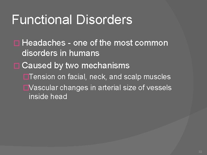 Functional Disorders � Headaches - one of the most common disorders in humans �