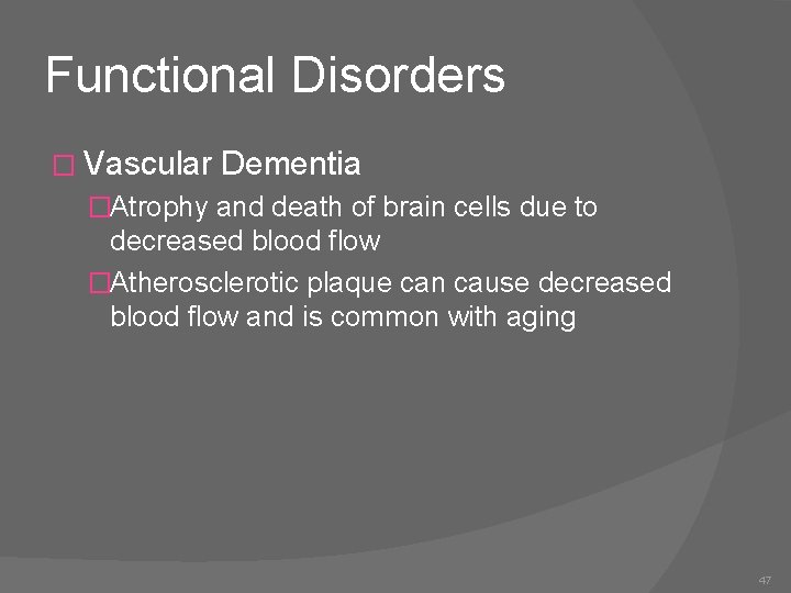 Functional Disorders � Vascular Dementia �Atrophy and death of brain cells due to decreased