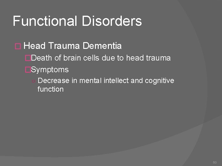 Functional Disorders � Head Trauma Dementia �Death of brain cells due to head trauma