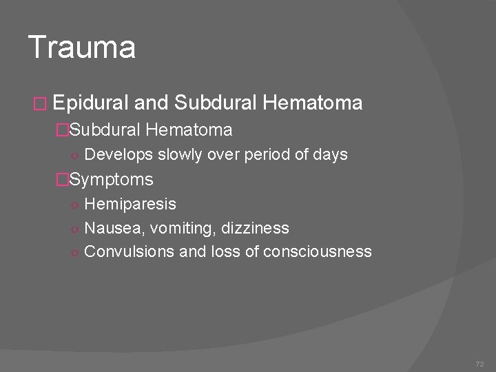 Trauma � Epidural and Subdural Hematoma �Subdural Hematoma ○ Develops slowly over period of