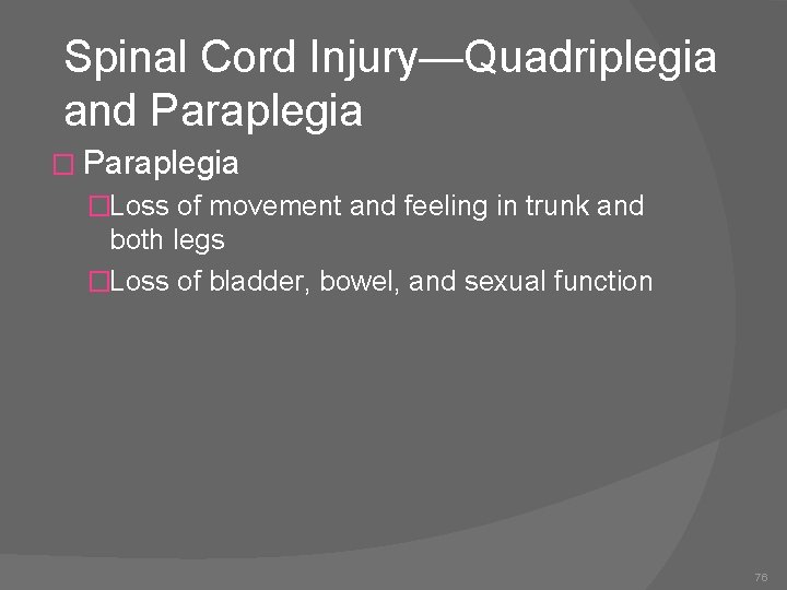 Spinal Cord Injury—Quadriplegia and Paraplegia �Loss of movement and feeling in trunk and both