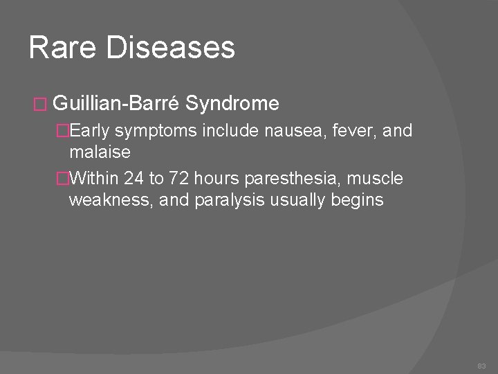 Rare Diseases � Guillian-Barré Syndrome �Early symptoms include nausea, fever, and malaise �Within 24