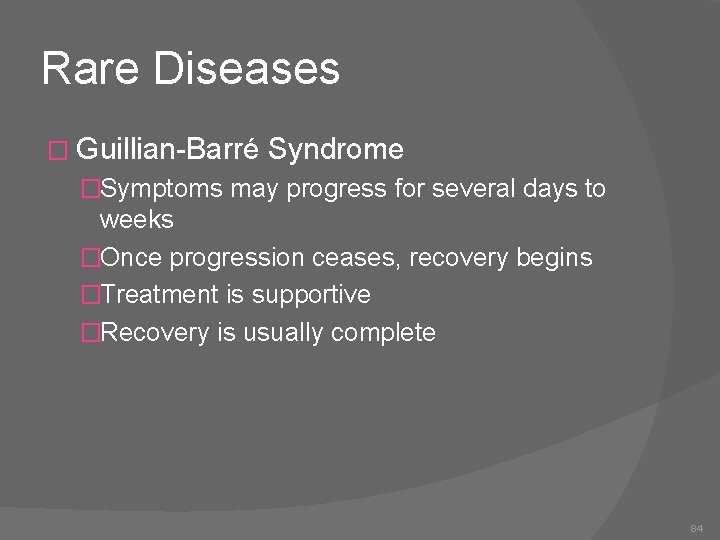 Rare Diseases � Guillian-Barré Syndrome �Symptoms may progress for several days to weeks �Once