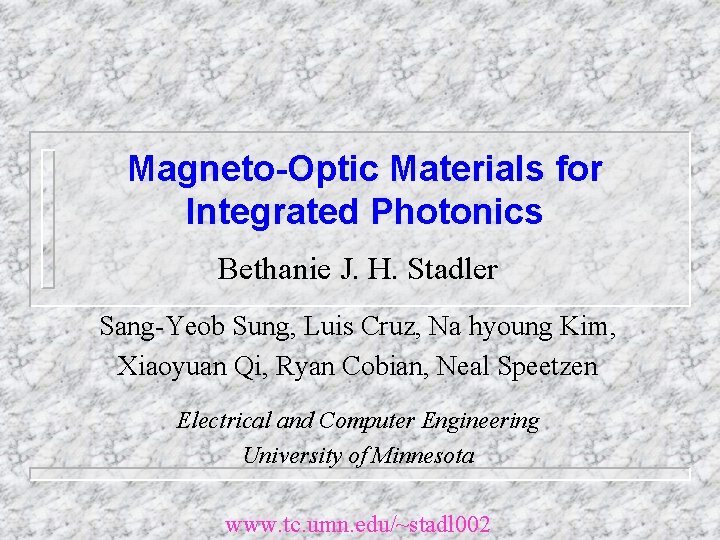 Magneto-Optic Materials for Integrated Photonics Bethanie J. H. Stadler Sang-Yeob Sung, Luis Cruz, Na