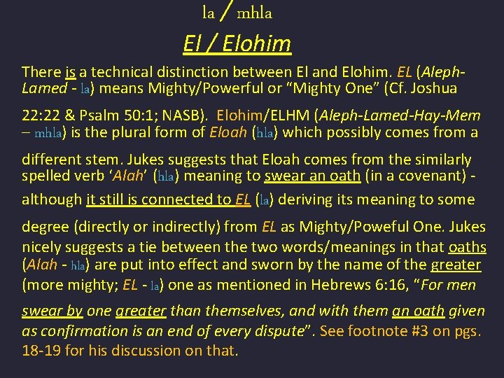 la / mhla El / Elohim There is a technical distinction between El and