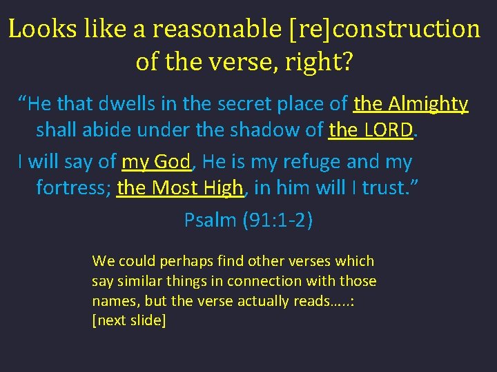 Looks like a reasonable [re]construction of the verse, right? “He that dwells in the