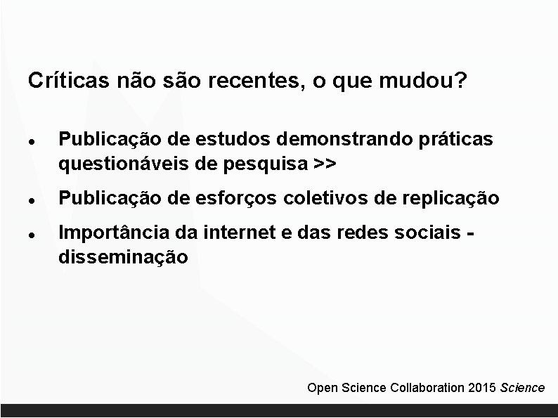 Críticas não são recentes, o que mudou? Publicação de estudos demonstrando práticas questionáveis de