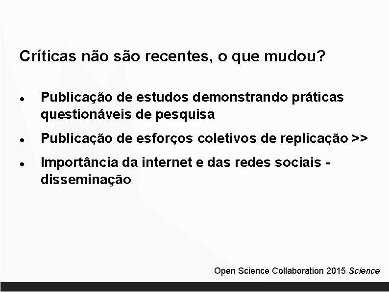 Críticas não são recentes, o que mudou? Publicação de estudos demonstrando práticas questionáveis de