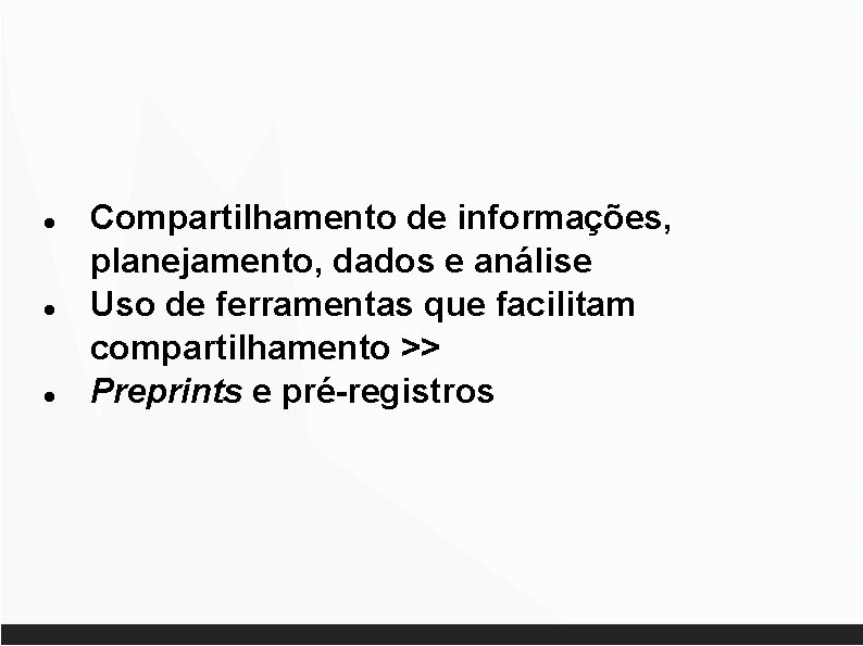  Compartilhamento de informações, planejamento, dados e análise Uso de ferramentas que facilitam compartilhamento