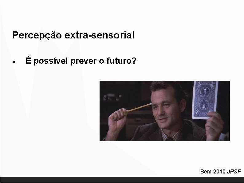 Percepção extra-sensorial É possível prever o futuro? Bem 2010 JPSP 