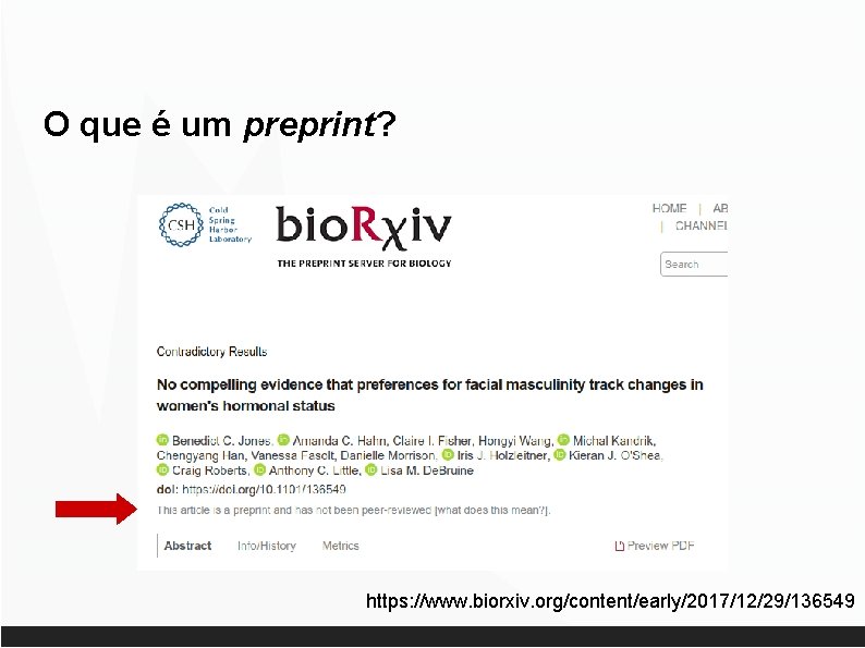 O que é um preprint? https: //www. biorxiv. org/content/early/2017/12/29/136549 