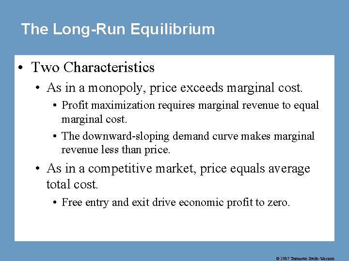 The Long-Run Equilibrium • Two Characteristics • As in a monopoly, price exceeds marginal