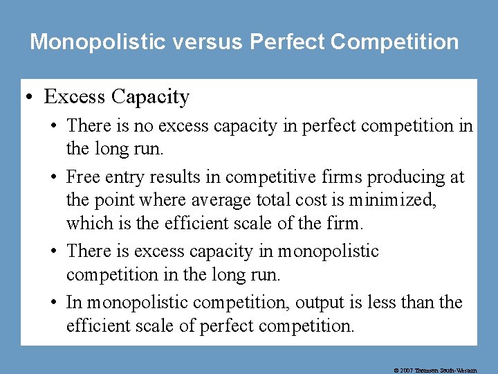 Monopolistic versus Perfect Competition • Excess Capacity • There is no excess capacity in