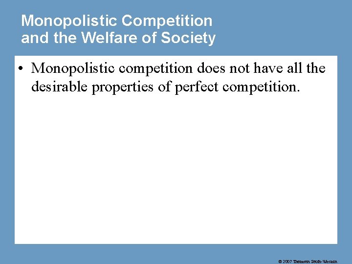 Monopolistic Competition and the Welfare of Society • Monopolistic competition does not have all