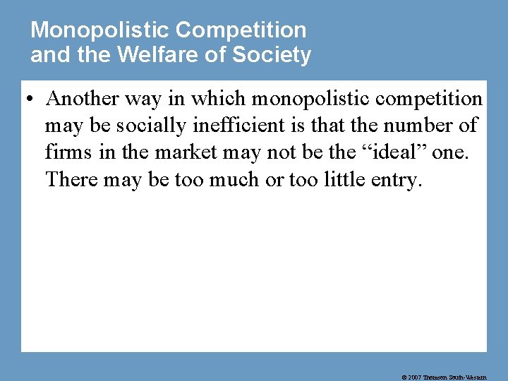 Monopolistic Competition and the Welfare of Society • Another way in which monopolistic competition