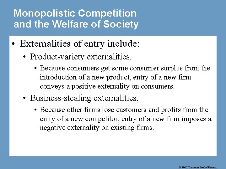 Monopolistic Competition and the Welfare of Society • Externalities of entry include: • Product-variety