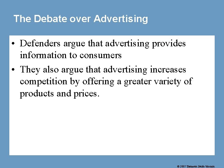 The Debate over Advertising • Defenders argue that advertising provides information to consumers •