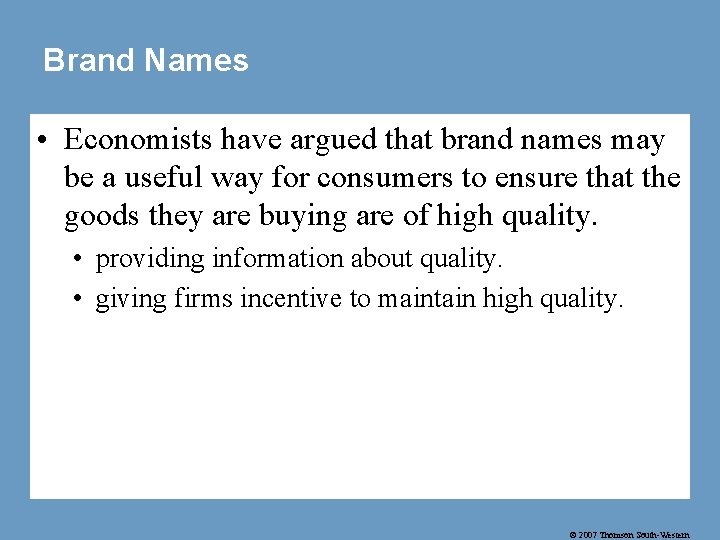 Brand Names • Economists have argued that brand names may be a useful way