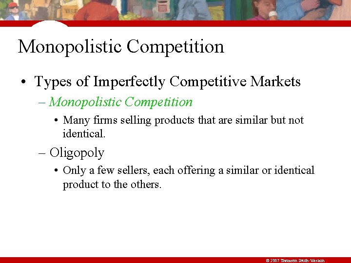 Monopolistic Competition • Types of Imperfectly Competitive Markets – Monopolistic Competition • Many firms