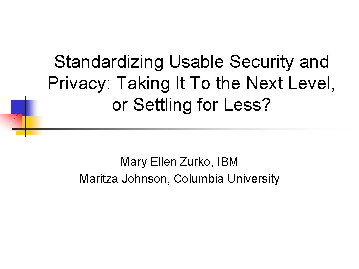 Standardizing Usable Security and Privacy: Taking It To the Next Level, or Settling for