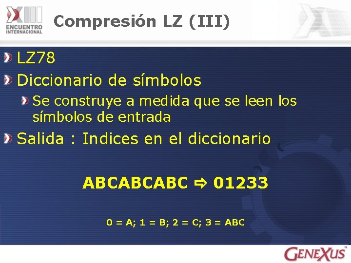 Compresión LZ (III) LZ 78 Diccionario de símbolos Se construye a medida que se