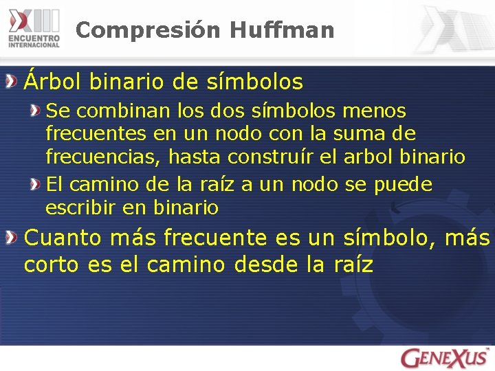 Compresión Huffman Árbol binario de símbolos Se combinan los dos símbolos menos frecuentes en