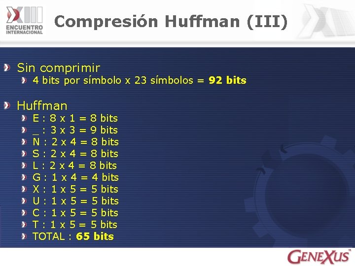 Compresión Huffman (III) Sin comprimir 4 bits por símbolo x 23 símbolos = 92