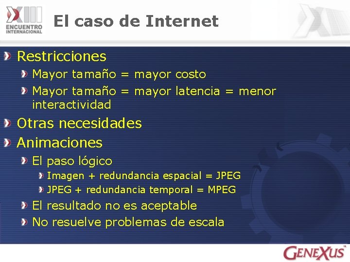 El caso de Internet Restricciones Mayor tamaño = mayor costo Mayor tamaño = mayor