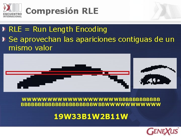 Compresión RLE = Run Length Encoding Se aprovechan las apariciones contiguas de un mismo