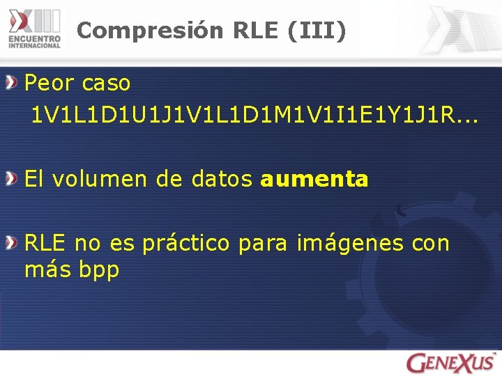 Compresión RLE (III) Peor caso 1 V 1 L 1 D 1 U 1