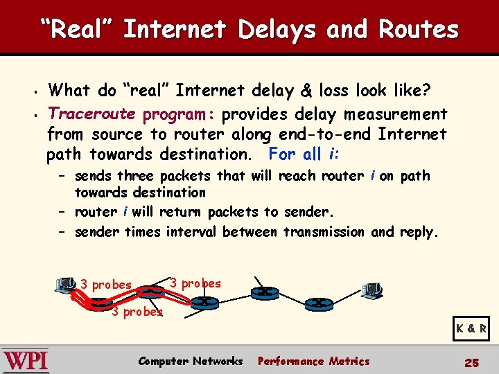 “Real” Internet Delays and Routes § § What do “real” Internet delay & loss