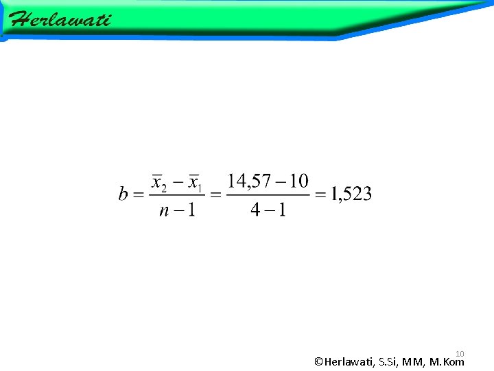 10 ©Herlawati, S. Si, MM, M. Kom 