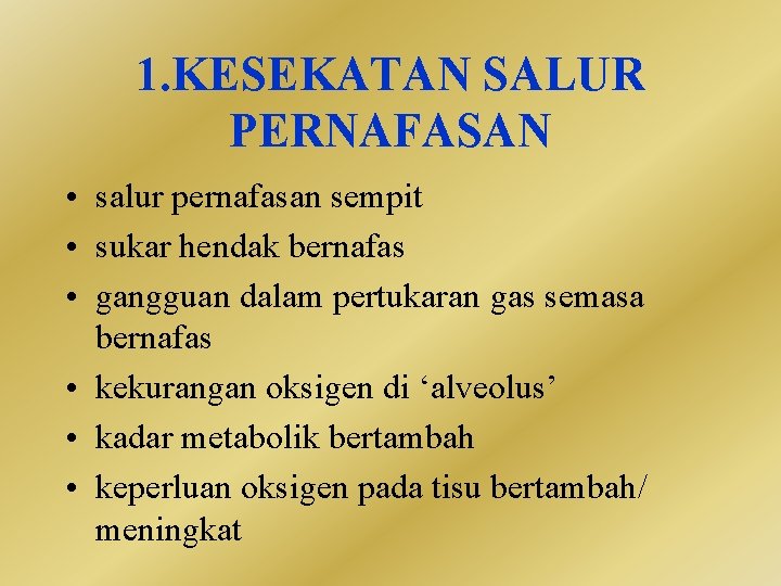 1. KESEKATAN SALUR PERNAFASAN • salur pernafasan sempit • sukar hendak bernafas • gangguan