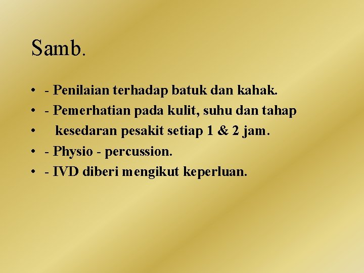 Samb. • • • - Penilaian terhadap batuk dan kahak. - Pemerhatian pada kulit,