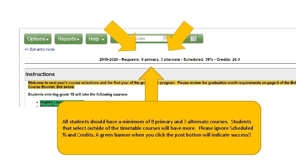 All students should have a minimum of 8 primary and 3 alternate courses. Students