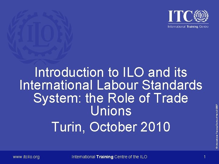 www. itcilo. org International Training Centre of the ILO © International Training Centre of