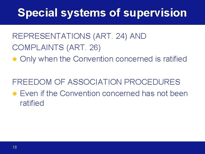 Special systems of supervision FREEDOM OF ASSOCIATION PROCEDURES l Even if the Convention concerned