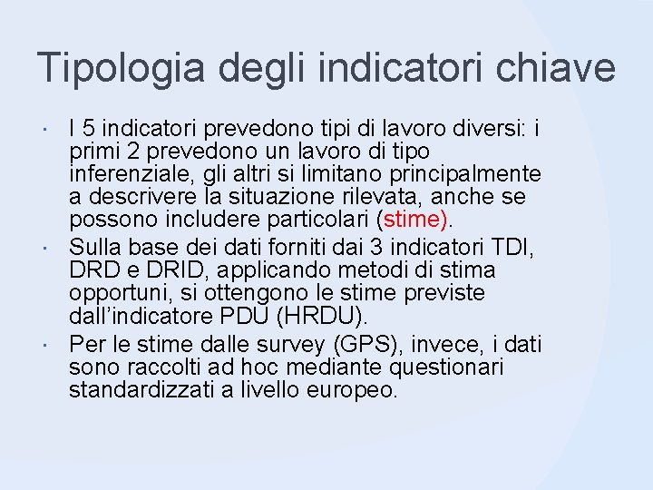 Tipologia degli indicatori chiave I 5 indicatori prevedono tipi di lavoro diversi: i primi