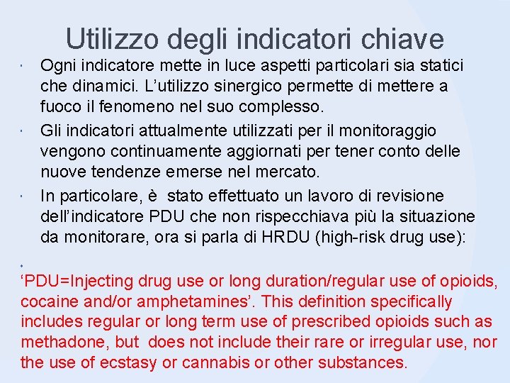 Utilizzo degli indicatori chiave Ogni indicatore mette in luce aspetti particolari sia statici che