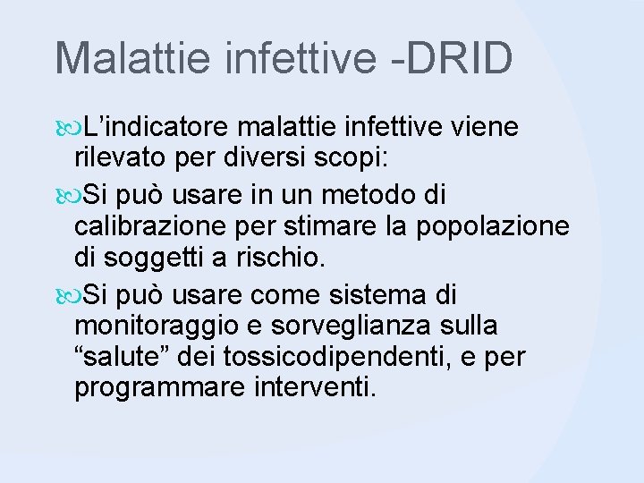 Malattie infettive -DRID L’indicatore malattie infettive viene rilevato per diversi scopi: Si può usare