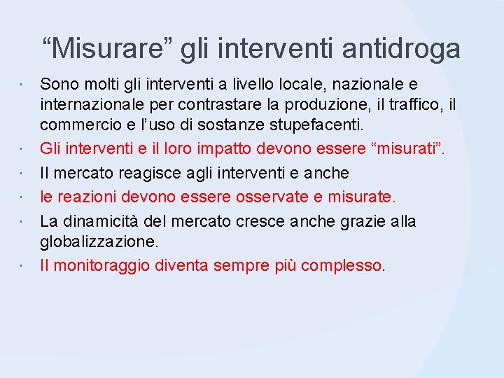 “Misurare” gli interventi antidroga Sono molti gli interventi a livello locale, nazionale e internazionale