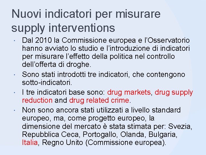 Nuovi indicatori per misurare supply interventions Dal 2010 la Commissione europea e l’Osservatorio hanno