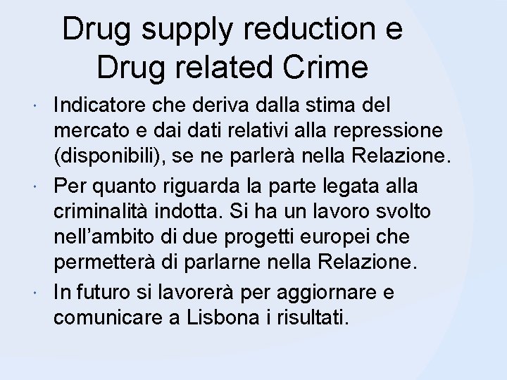 Drug supply reduction e Drug related Crime Indicatore che deriva dalla stima del mercato