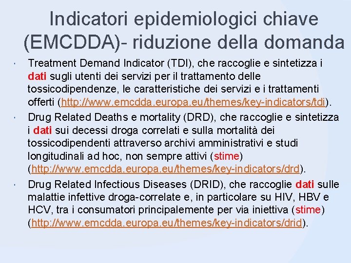 Indicatori epidemiologici chiave (EMCDDA)- riduzione della domanda Treatment Demand Indicator (TDI), che raccoglie e