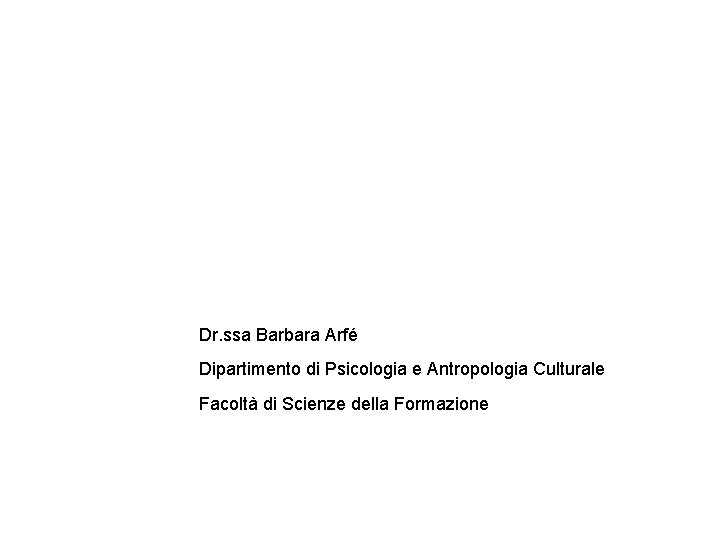 La Motivazione ad apprendere: Motivazione intrinseca e concetto di sè Dr. ssa Barbara Arfé
