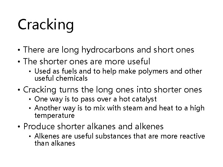 Cracking • There are long hydrocarbons and short ones • The shorter ones are